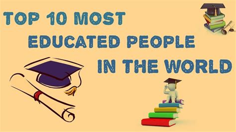 Top 10 Most Educated People In The World Youtube