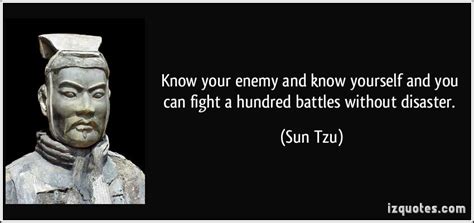 Quote Know Your Enemy And Know Yourself And You Can Fight A Hundred