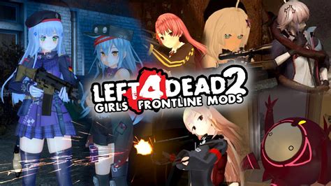 Left 4 Dead 2 Girls Frontline Mods 3d T Dolls Hd60fps Youtube