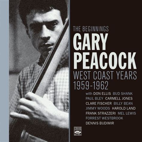 Gary Peacock The Beginnings West Coast Years 1959 1962 Jazz Journal