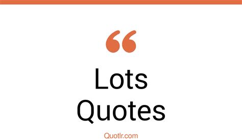 35 Promising Lots Quotes Been Through A Lot I Like You A Lot Quotes