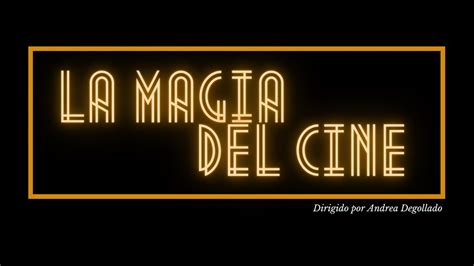 La Magia Del Cine Youtube