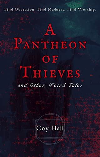 A Pantheon Of Thieves And Other Weird Tales Ebook Hall Coy Amazon