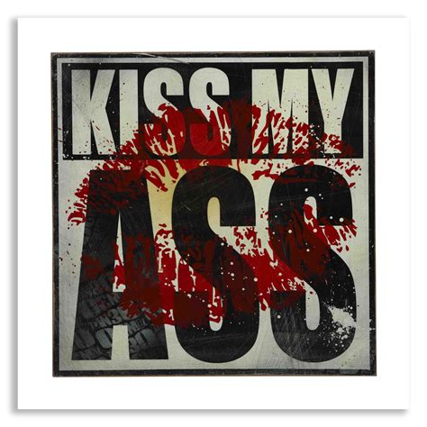 kiss my ass enjoy denial