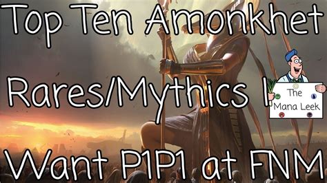 Top Ten Amonkhet Raresmythics I Want P1p1 At Fnm Youtube