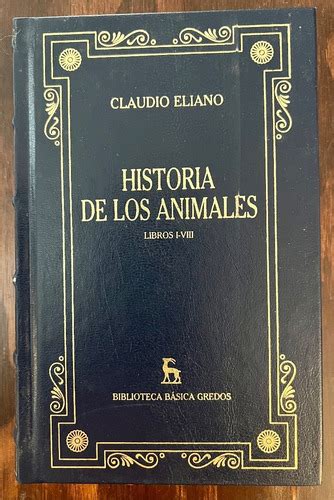 Historia De Los Animales Claudio Eliano Ed Gredos Mercadolibre
