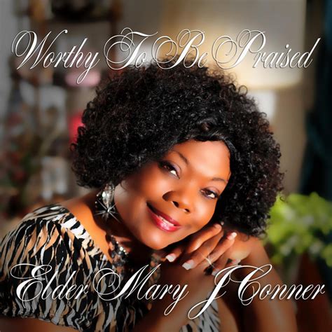 Worthy To Be Praised Album By Elder Mary J Conner Spotify