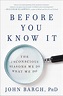 Before You Know It | Book by John Bargh | Official Publisher Page ...