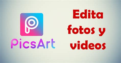 Picsart Editor De Foto Y Video Ya Descarga