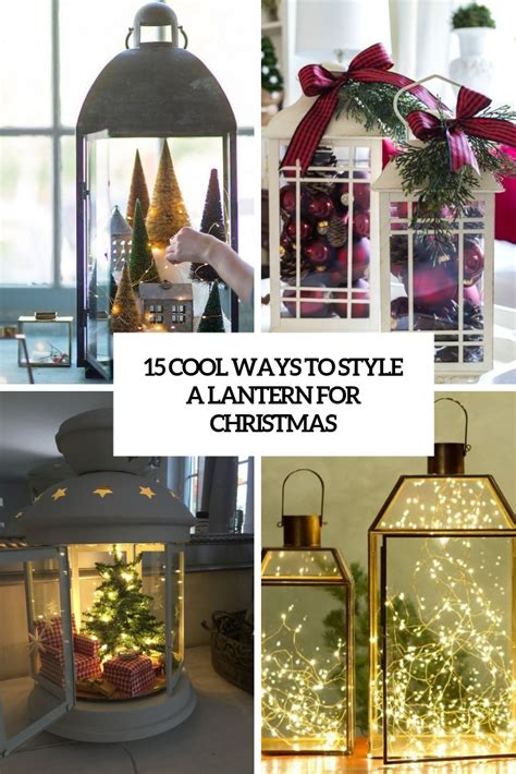 15 Cool Ways To Style A Lantern For Christmas Shelterness