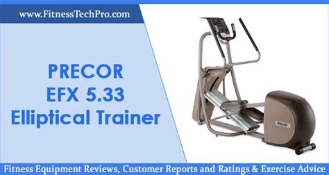 Precor Efx 533 Elliptical Trainer Review Reports And Ratings