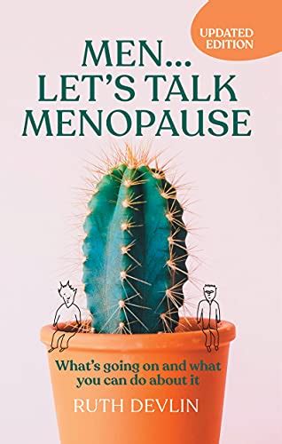 Men Lets Talk Menopause Whats Going On And What You Can Do About It