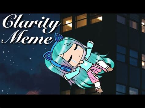 Find over 100+ of the best free 1920 x 1080 images. Clarity Meme | Gacha Life | Original By Cynondria - YouTube