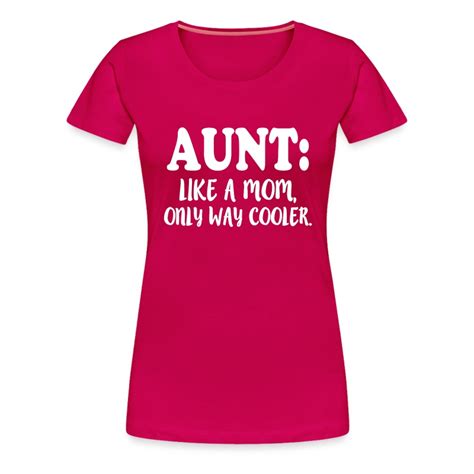 Aunt Like A Mom Only Way Cooler Funny T Shirt Spreadshirt