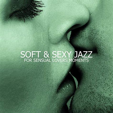 Amazon Music Relaxing Instrumental Jazz Ensembleのsoft And Sexy Jazz For Sensual Lovers Moments