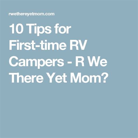 10 Tips For First Time Rv Campers R We There Yet Mom Camping For