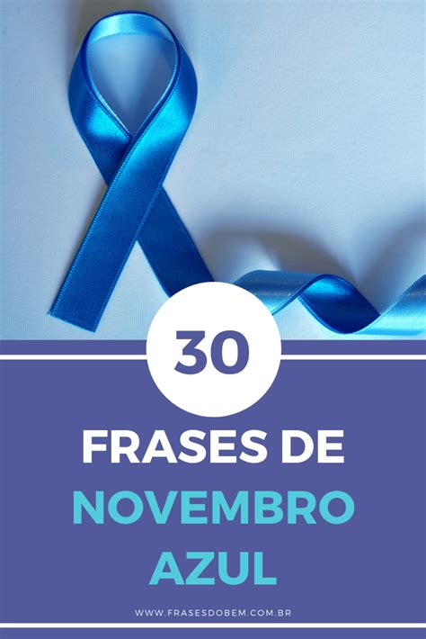 30 Frases De Novembro Azul Que Mostram A Importância Da Prevenção