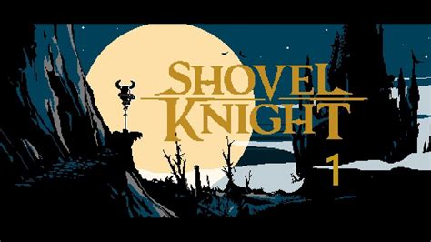Lets Play Shovel Knight E1 Youtube