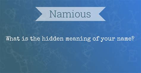 The Hidden Meaning Of The Name Namious