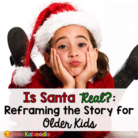 Is Santa Real Reframing The Story For Older Students Santa Real