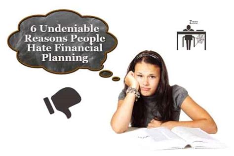 6 Undeniable Reasons People Hate Financial Planning