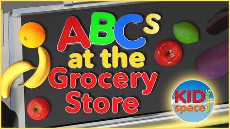 Abc Abcs At The Grocery Store Alphabet Song Kidspace Studios