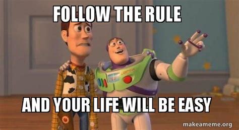 Follow The Rule And Your Life Will Be Easy Buzz And Woody Toy Story