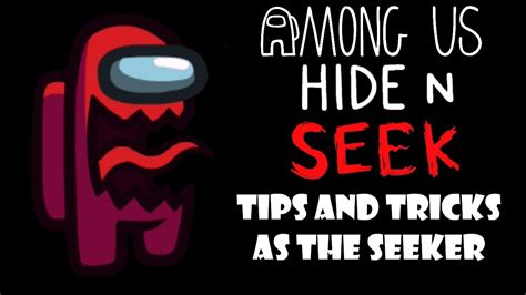 Hide And Seek Tips And Tricks As The Seeker Among Us Youtube
