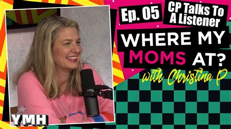 Where My Moms At Podcast Ep 05 Christina Talks To A Listener Youtube