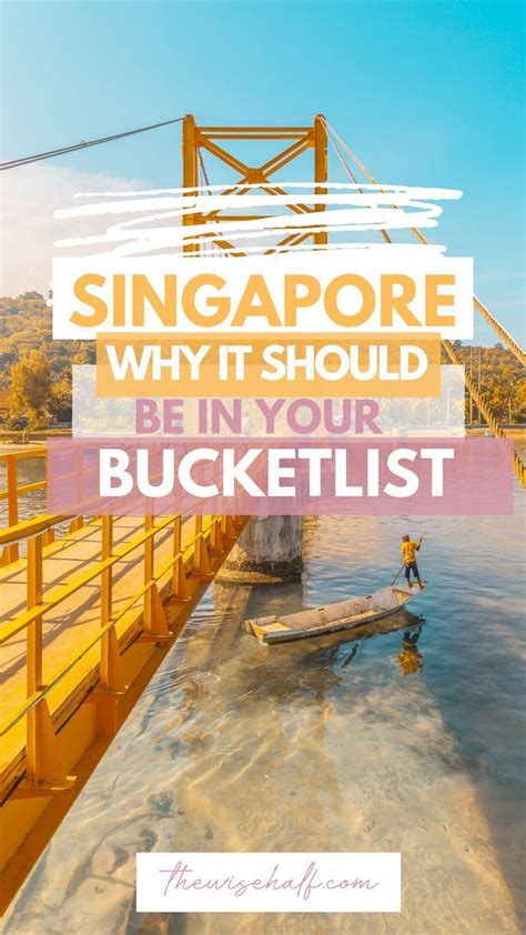 8 Reasons Why You Should Visit Singapore The Wise Half Visit