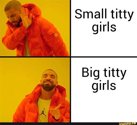 Small Titty Girls Big Titty Girls