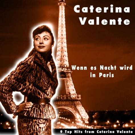Wenn Es Nacht Wird In Paris Top Hits From Caterina Valente By Caterina Valente On Amazon