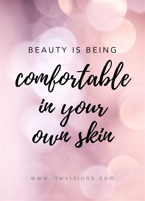 Beauty Is Being Comfortable In Your Own Skin This Is A Great