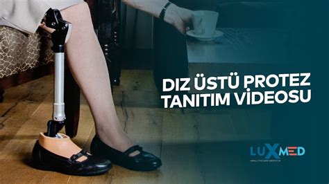 Diz Üstü Protez Bacak Luxmed Protez YouTube