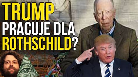Unfortunately, being rich and jewish has made them the target of numerous antisemitic conspiracy theories. Trump Pracuje Dla Rothschild? - Plociuch #562 - YouTube