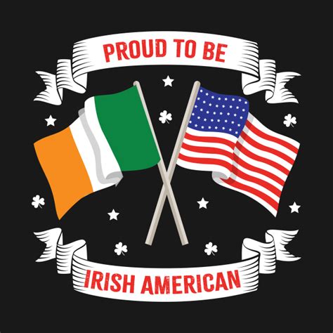 Proud To Be Irish American For Irish Americans Irish American T