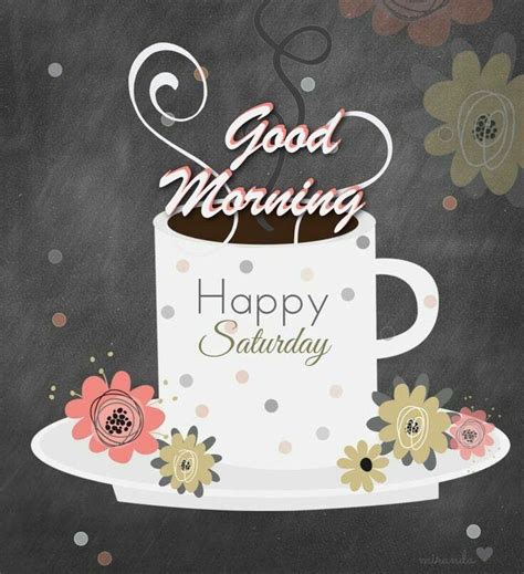 130 best Saturday Greetings images on Pinterest | Good morning, Happy ...