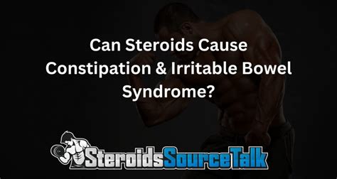 Can Steroids Cause Constipation And Irritable Bowel Syndrome
