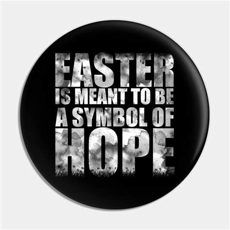 Easter Is Meant To Be A Symbol Of Hope Easter Pin Teepublic