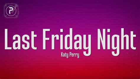 Katy Perry Last Friday Night Lyrics Youtube