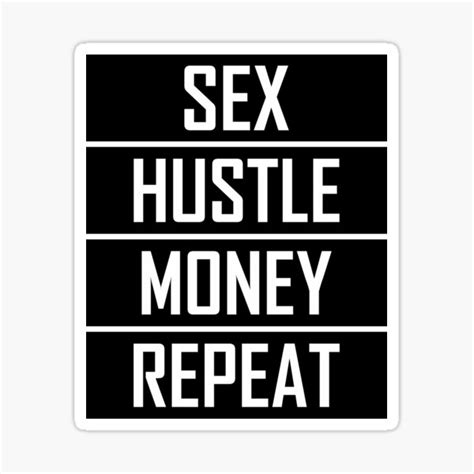 sex hustle money repeat sticker for sale by venturedesign redbubble