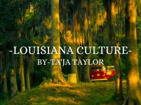 Louisiana Culture By Tajtaylor