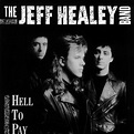 Jeff Healey Band - Hell To Pay (1990) - 25 Августа 2021 - Блог - oleg ...