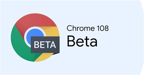 أول ظهور لمتصفح كروم 108 Chrome 108 وإليك الجديد الإصدار التجريبي