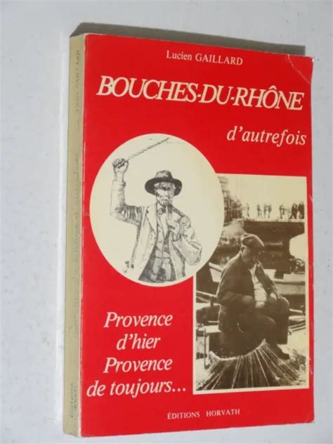 Bouches Du Rh Ne D Autrefois Par Lucien Gaillard Marseille Arles Salon Eur Picclick Fr