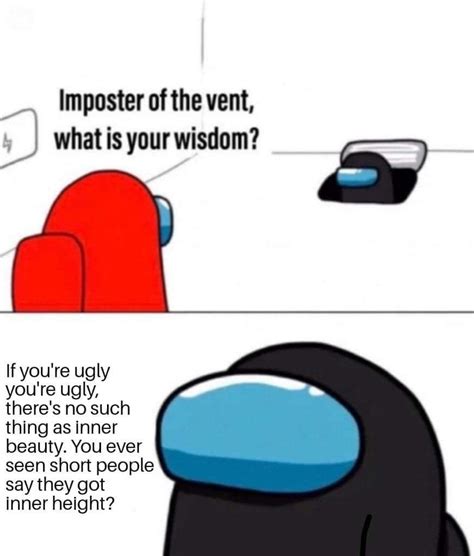 Among Us Meme Imposter Of The Vent What Is Your Wisdom If Youre Ugly