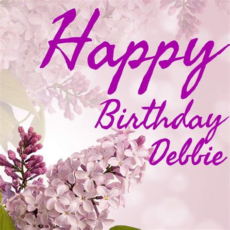 95 Best Happy Birthday Debbie Images And Quotes 2023 S And Wishes