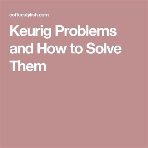 15 Common Keurig Problems And How To Fix Them Fast Keurig Fix It Keurig Hacks