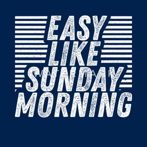 Easy Like Sunday Morning Holiday Work Job T Womens T Shirt