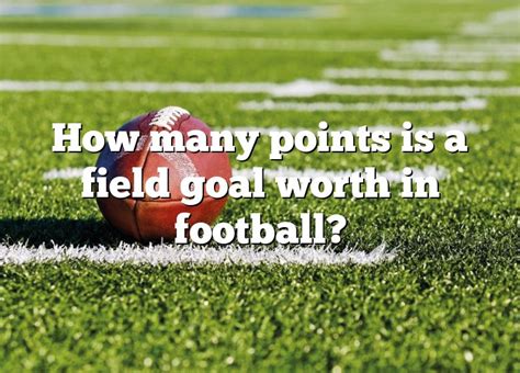 How Many Points Is A Field Goal Worth In Football Dna Of Sports